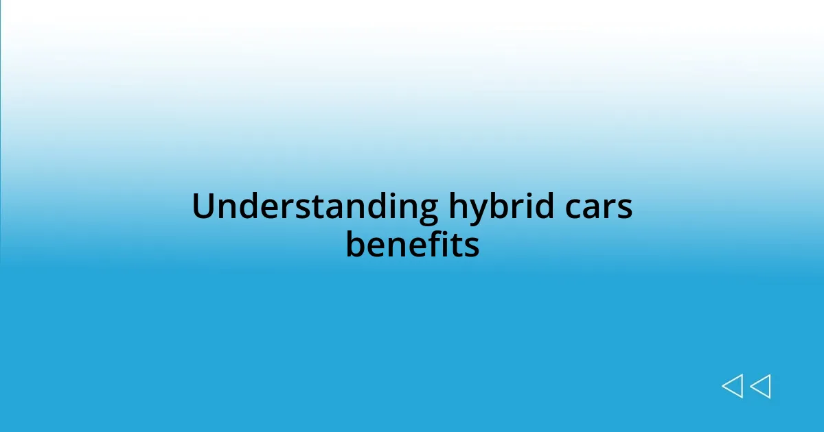 Understanding hybrid cars benefits