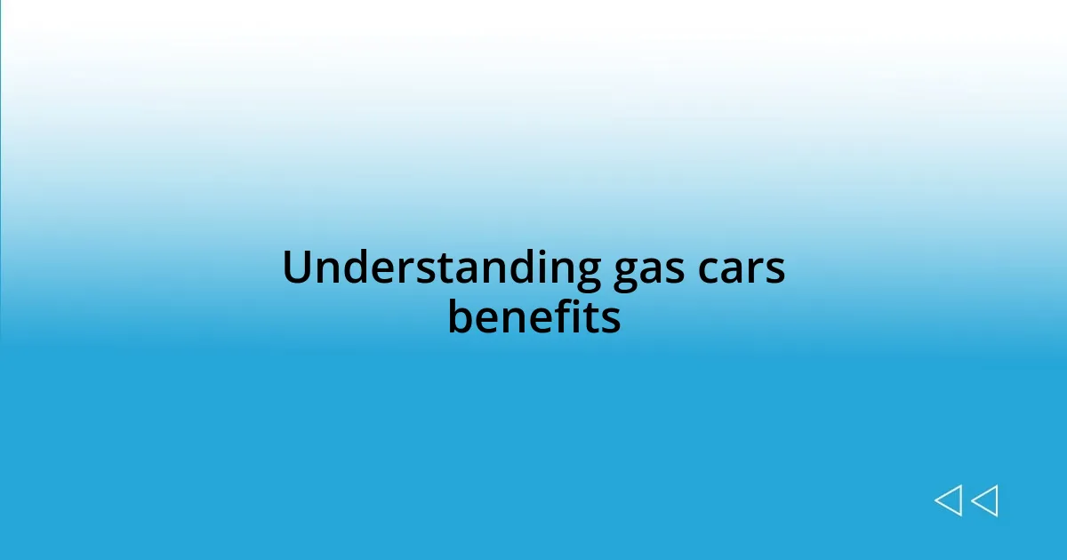 Understanding gas cars benefits