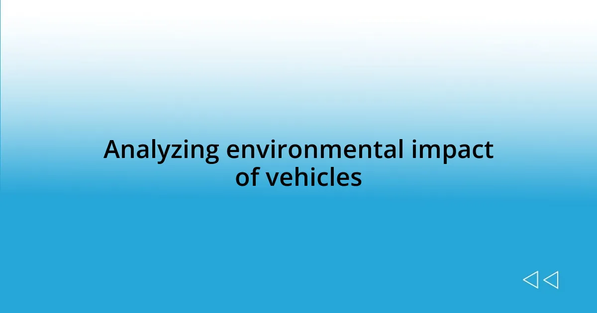 Analyzing environmental impact of vehicles