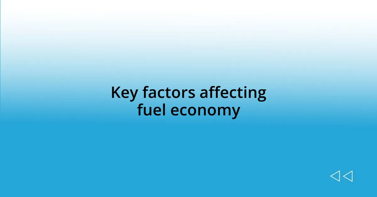 Key factors affecting fuel economy