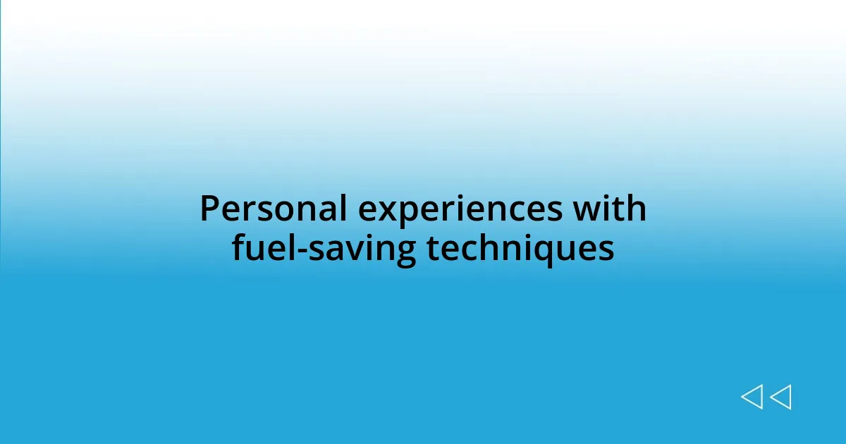 Personal experiences with fuel-saving techniques