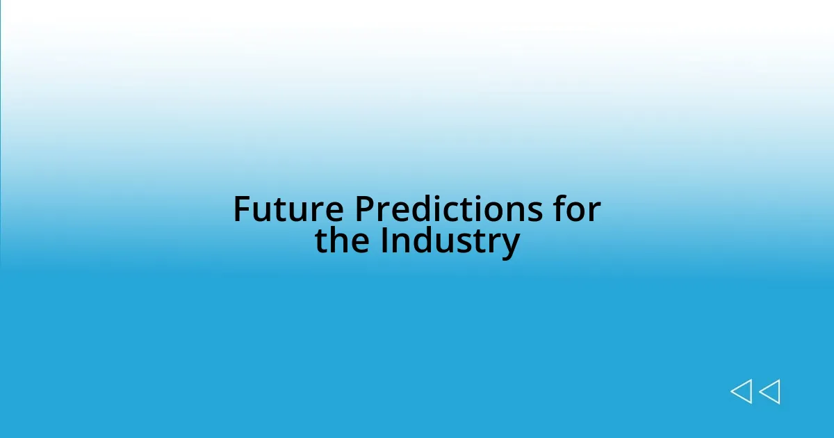 Future Predictions for the Industry