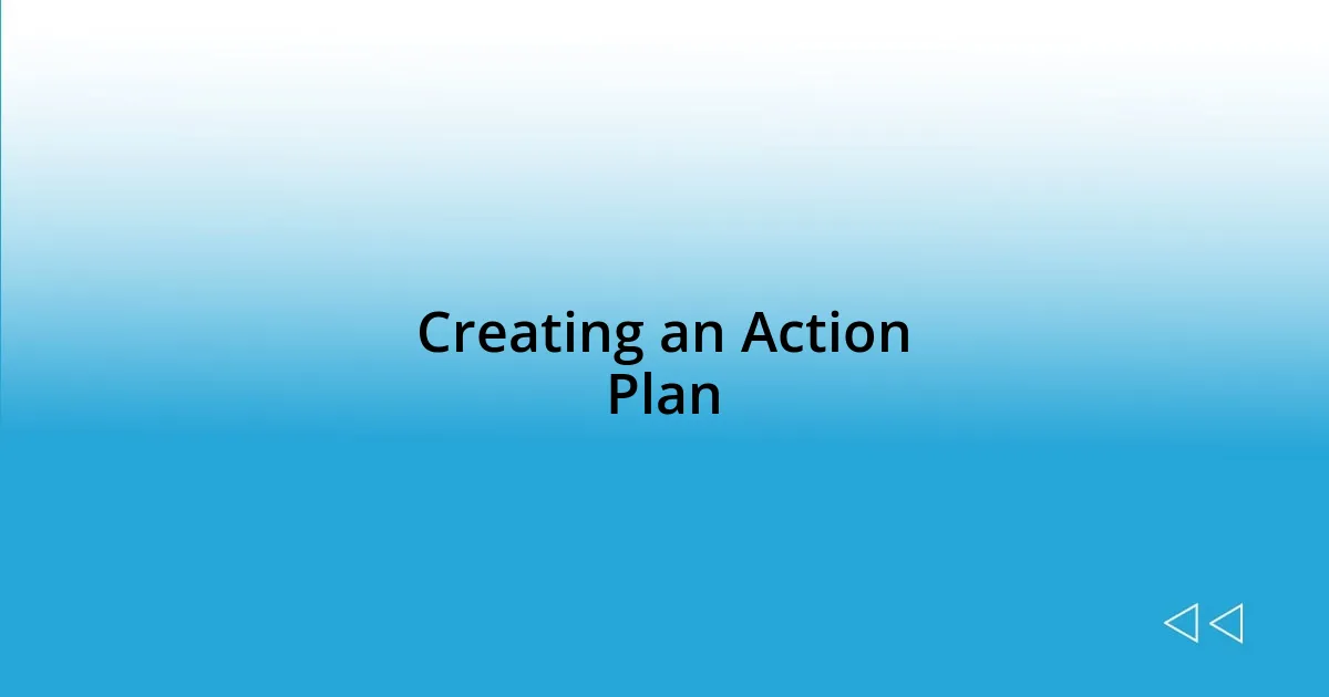 Creating an Action Plan