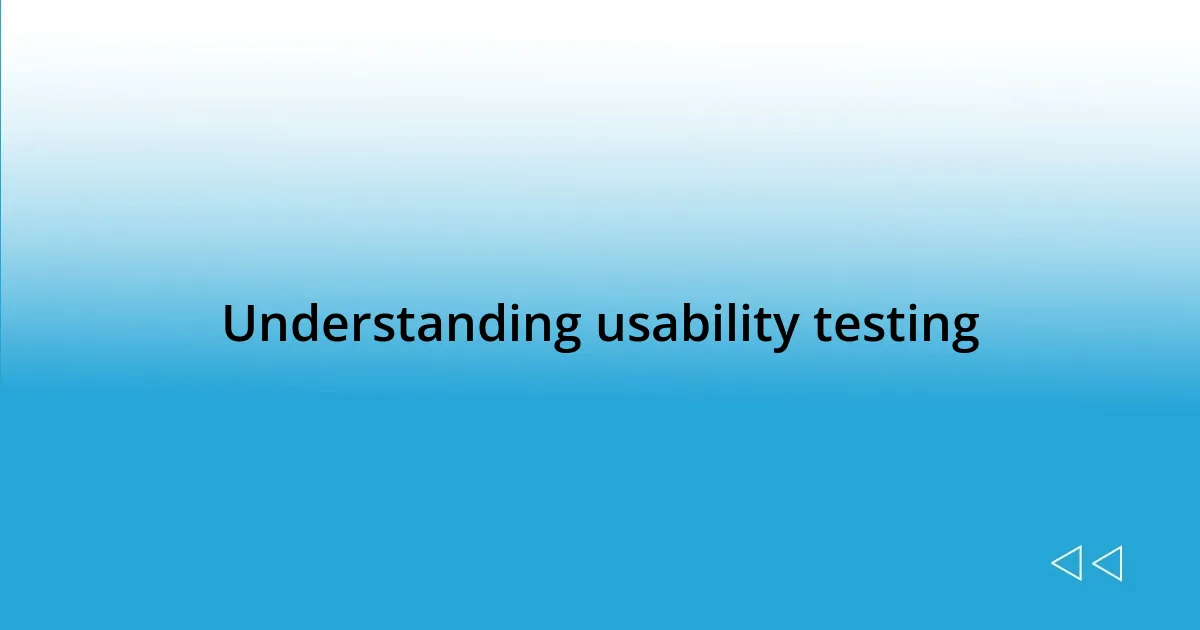 Understanding usability testing