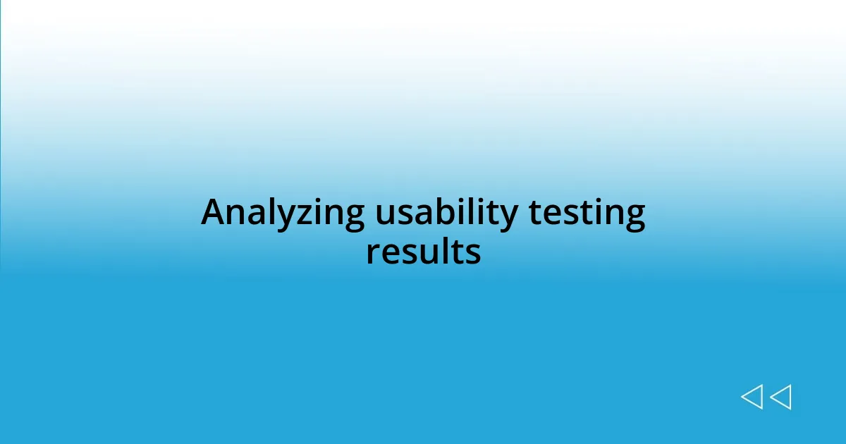 Analyzing usability testing results