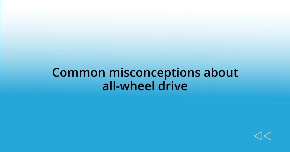 Common misconceptions about all-wheel drive