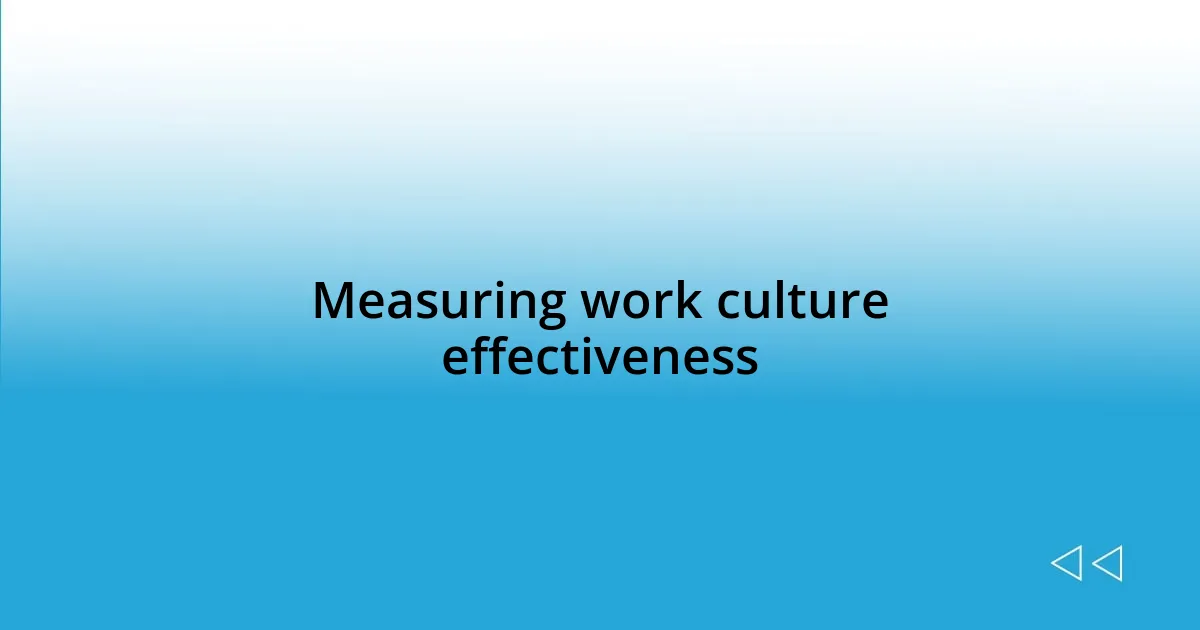 Measuring work culture effectiveness