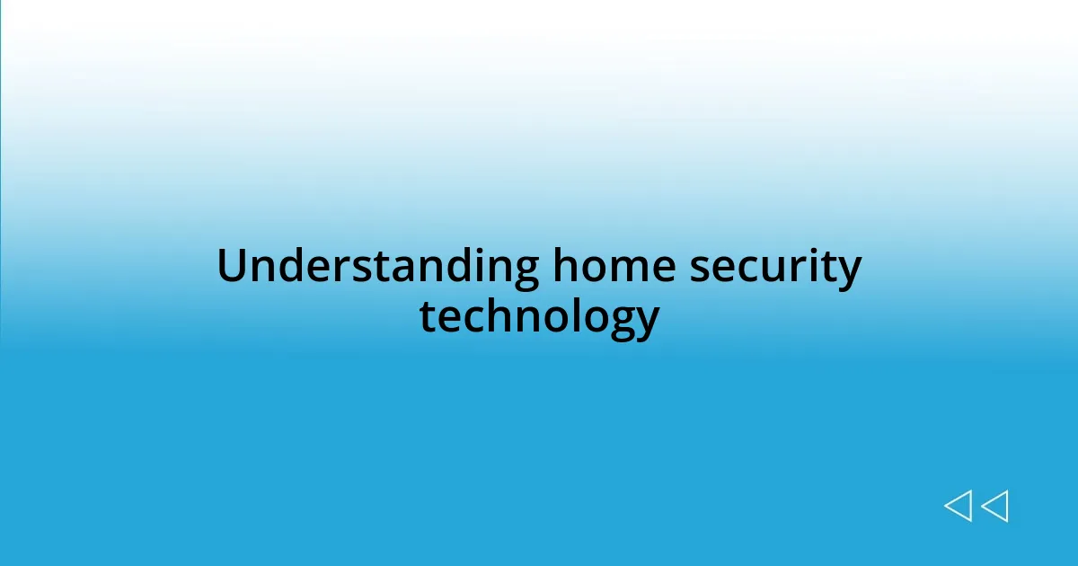 Understanding home security technology