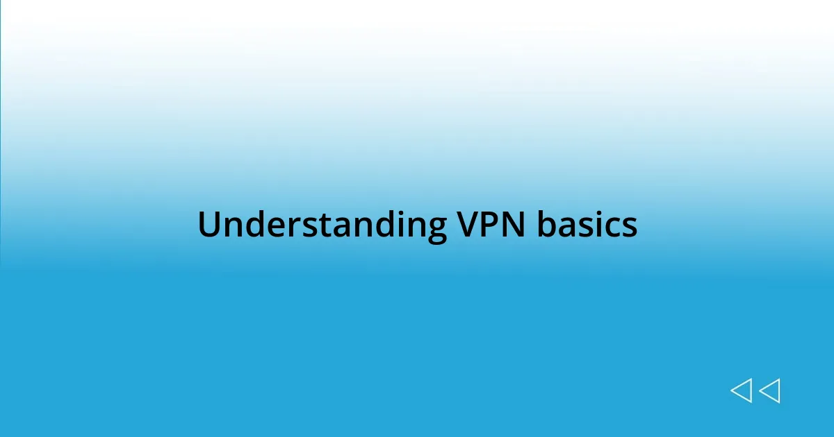 Understanding VPN basics