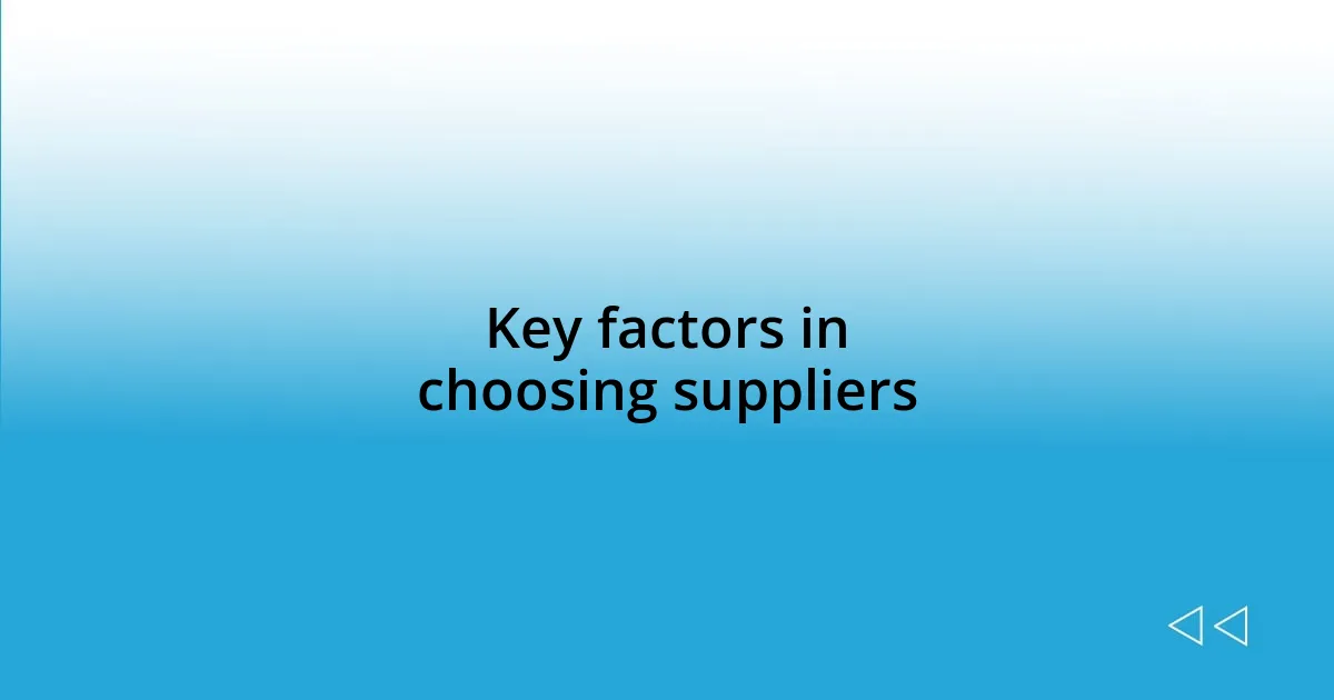 Key factors in choosing suppliers