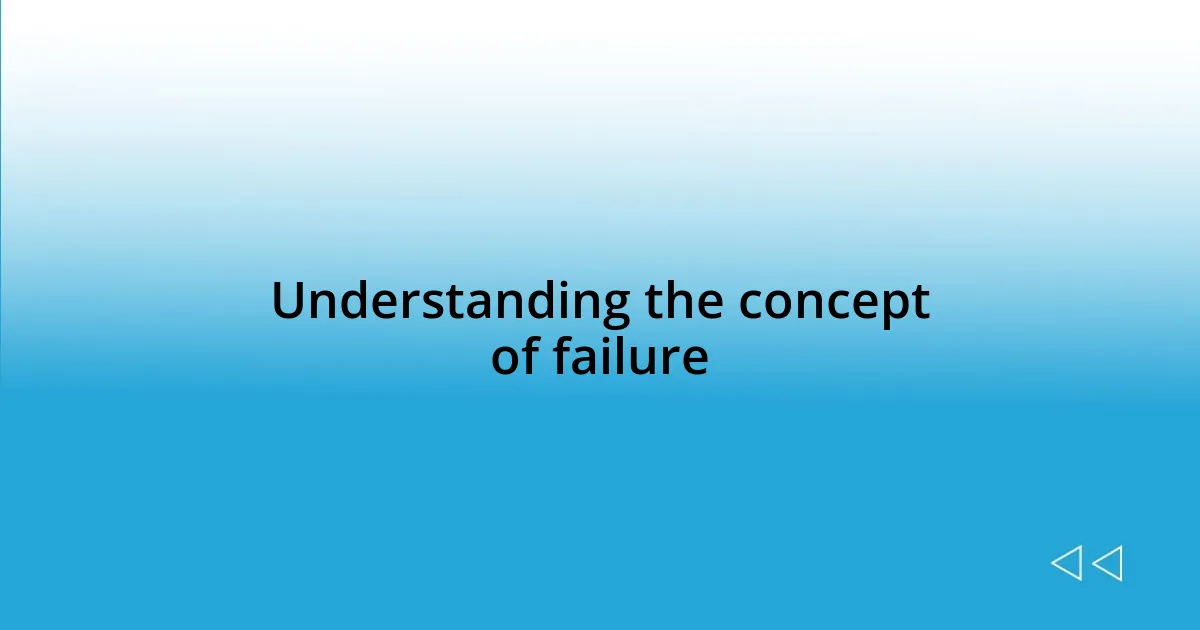 Understanding the concept of failure