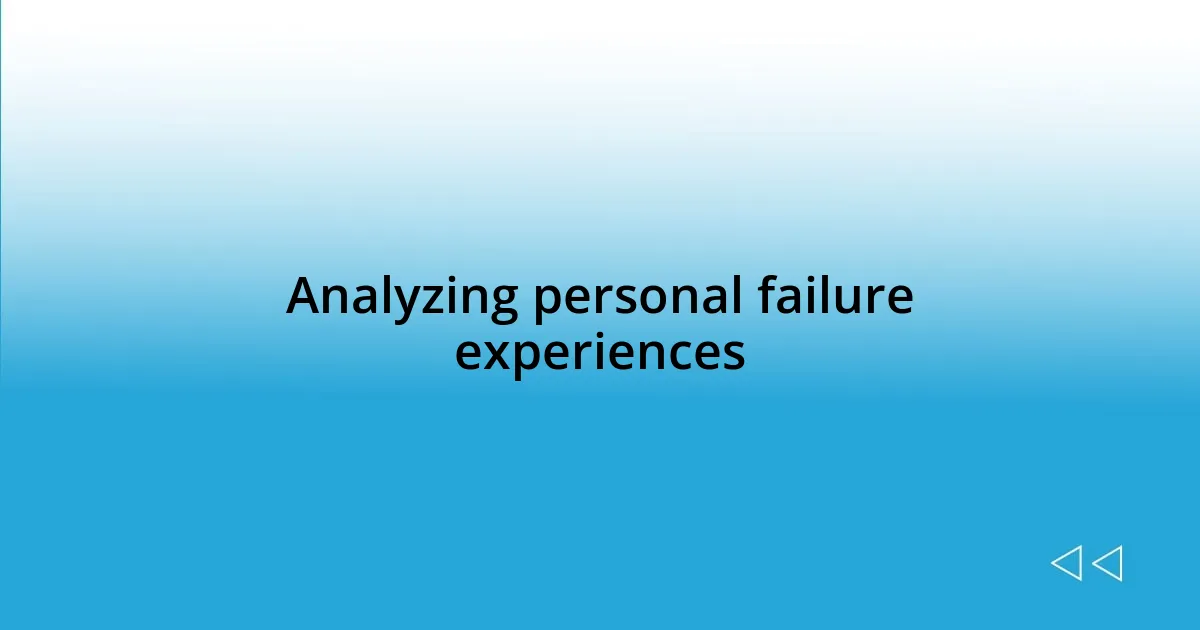 Analyzing personal failure experiences