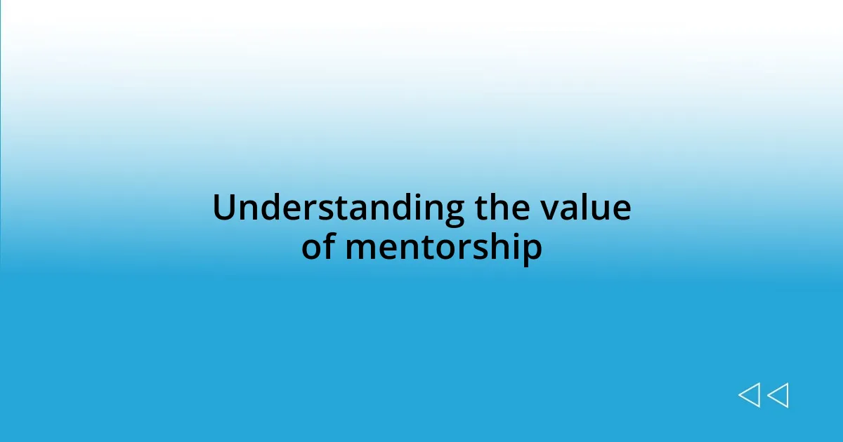 Understanding the value of mentorship