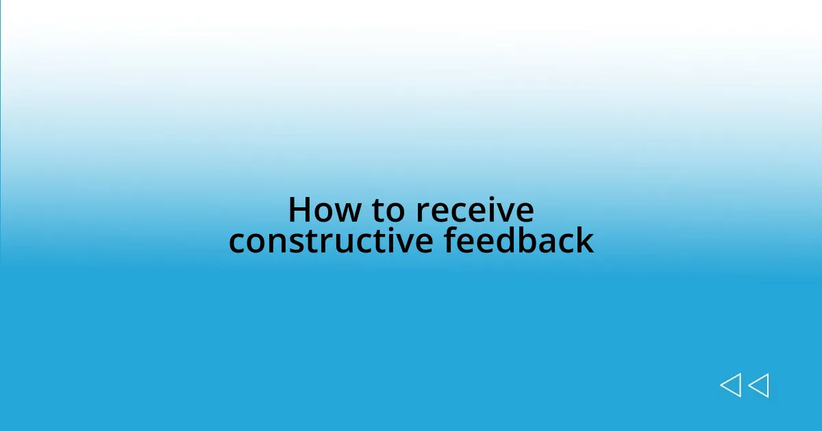 How to receive constructive feedback