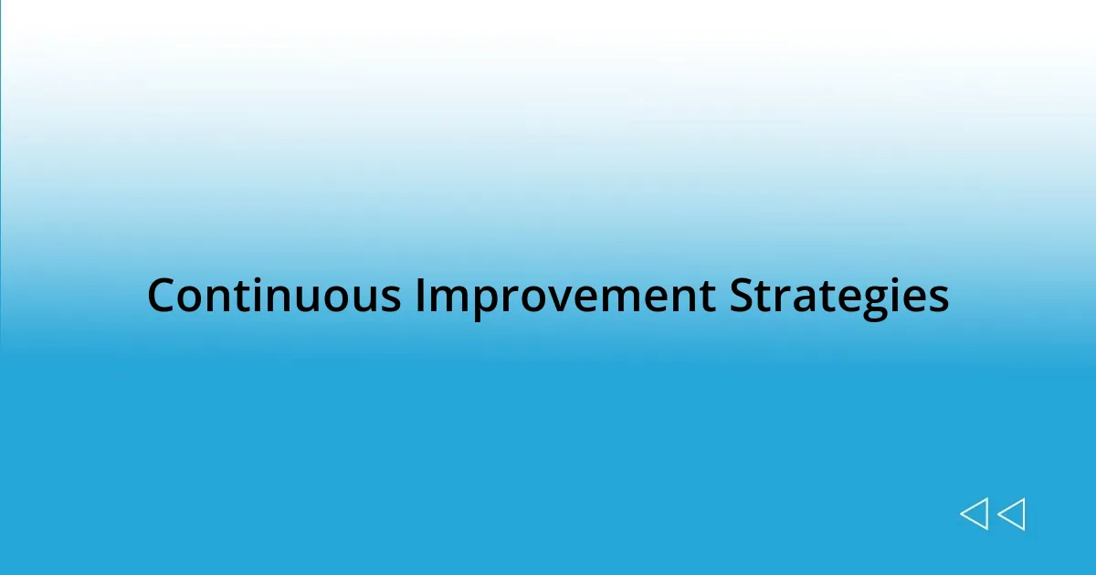 Continuous Improvement Strategies