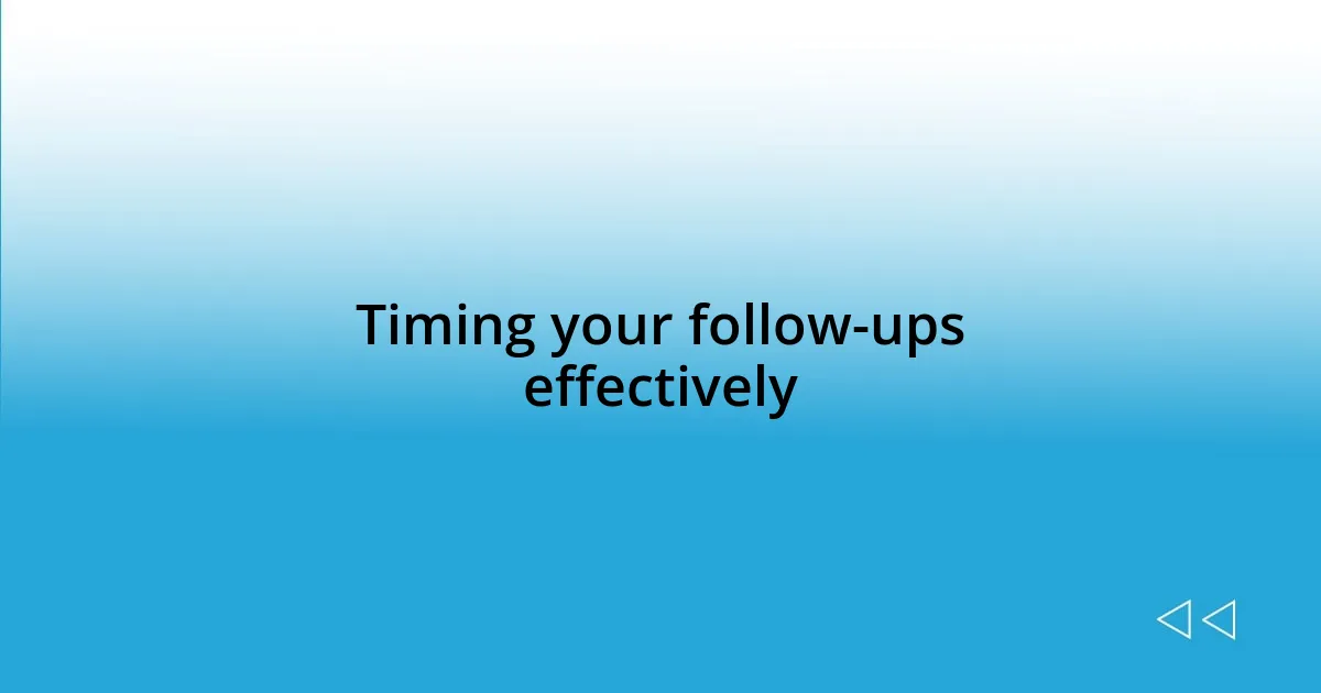 Timing your follow-ups effectively