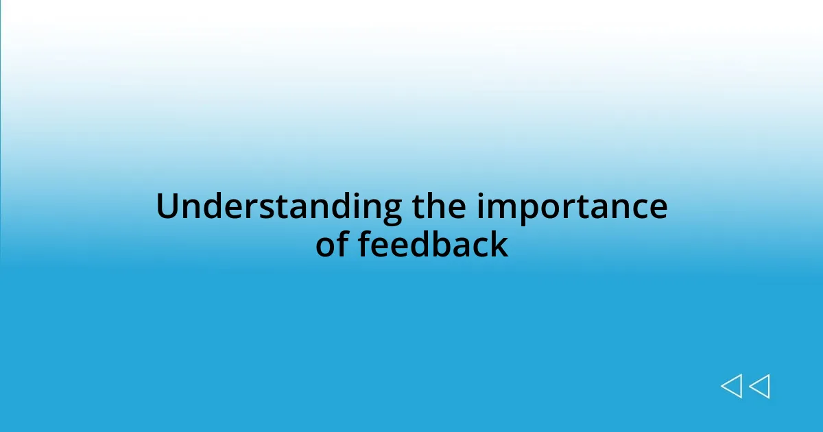 Understanding the importance of feedback