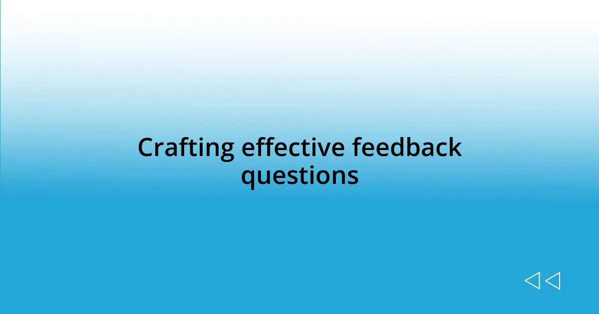 Crafting effective feedback questions