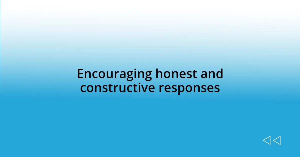 Encouraging honest and constructive responses