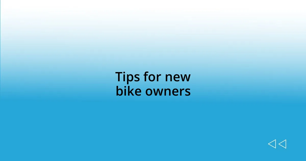 Tips for new bike owners