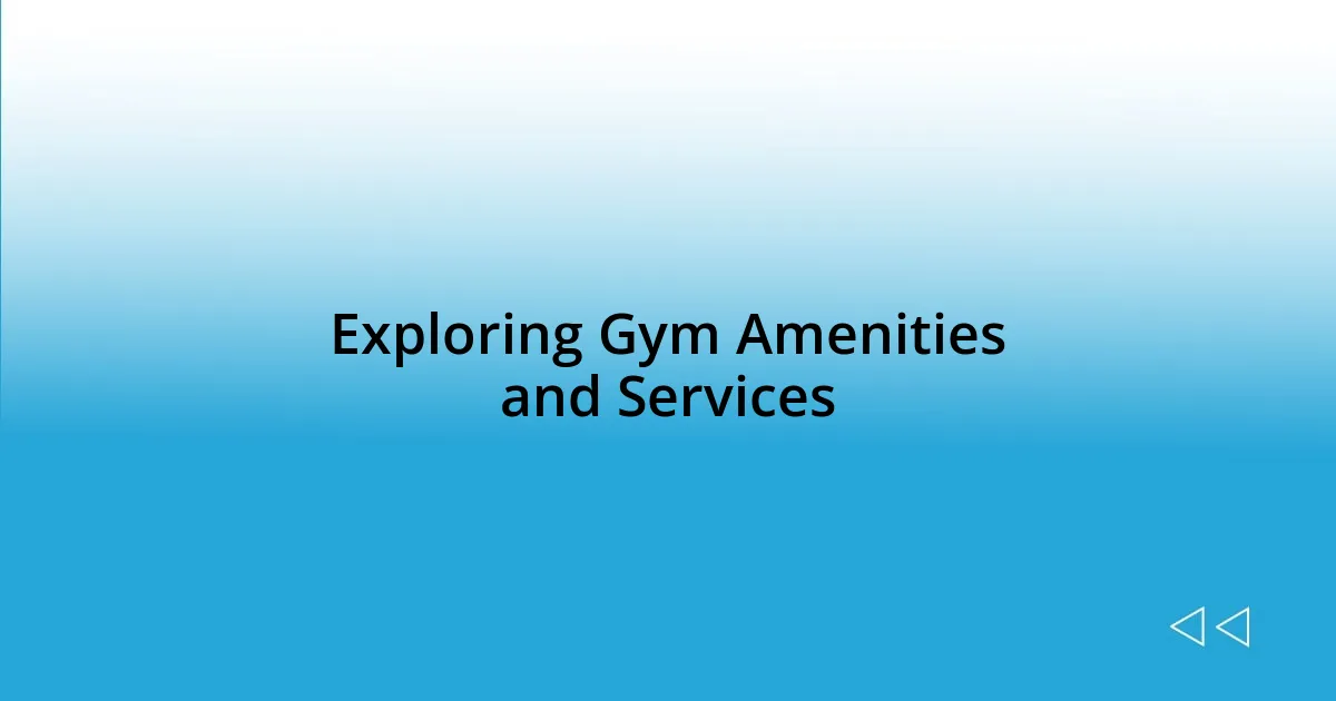 Exploring Gym Amenities and Services