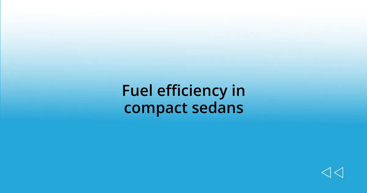 Fuel efficiency in compact sedans