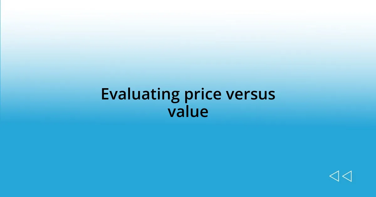 Evaluating price versus value