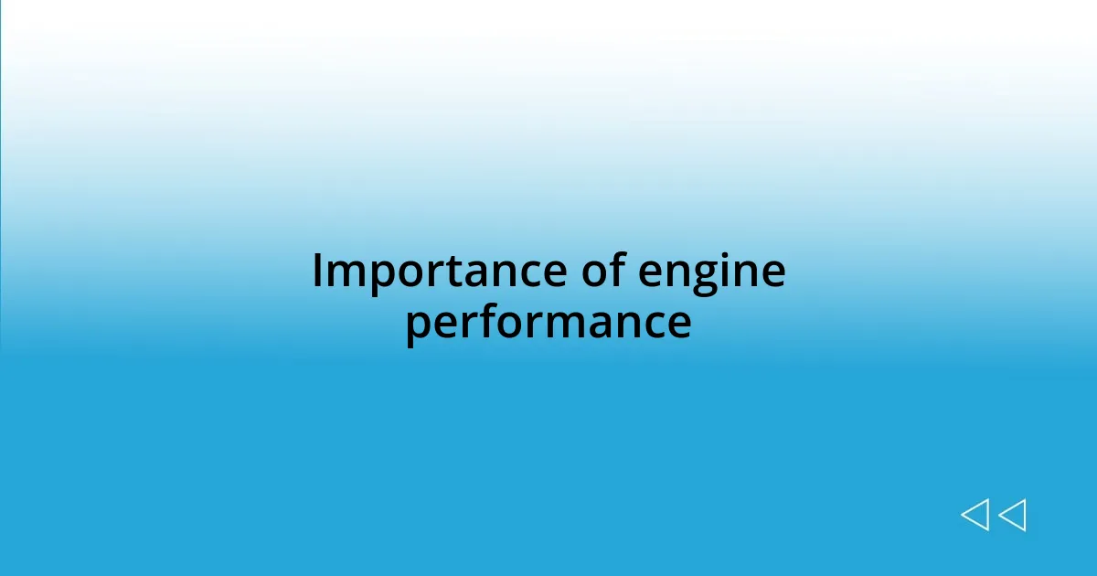 Importance of engine performance