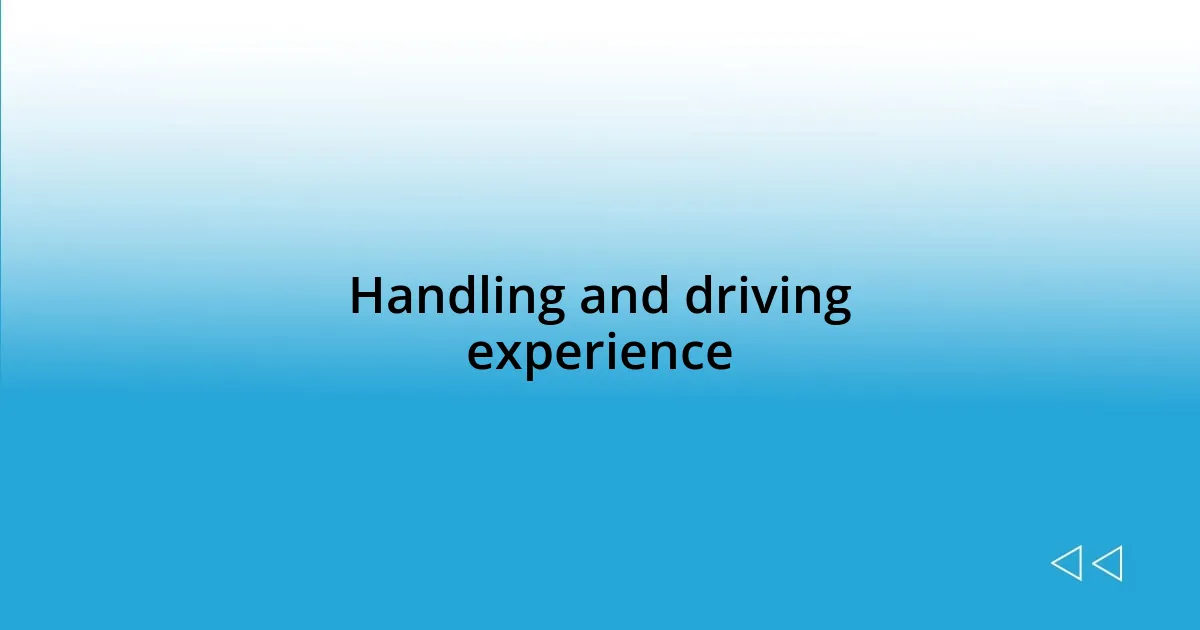 Handling and driving experience